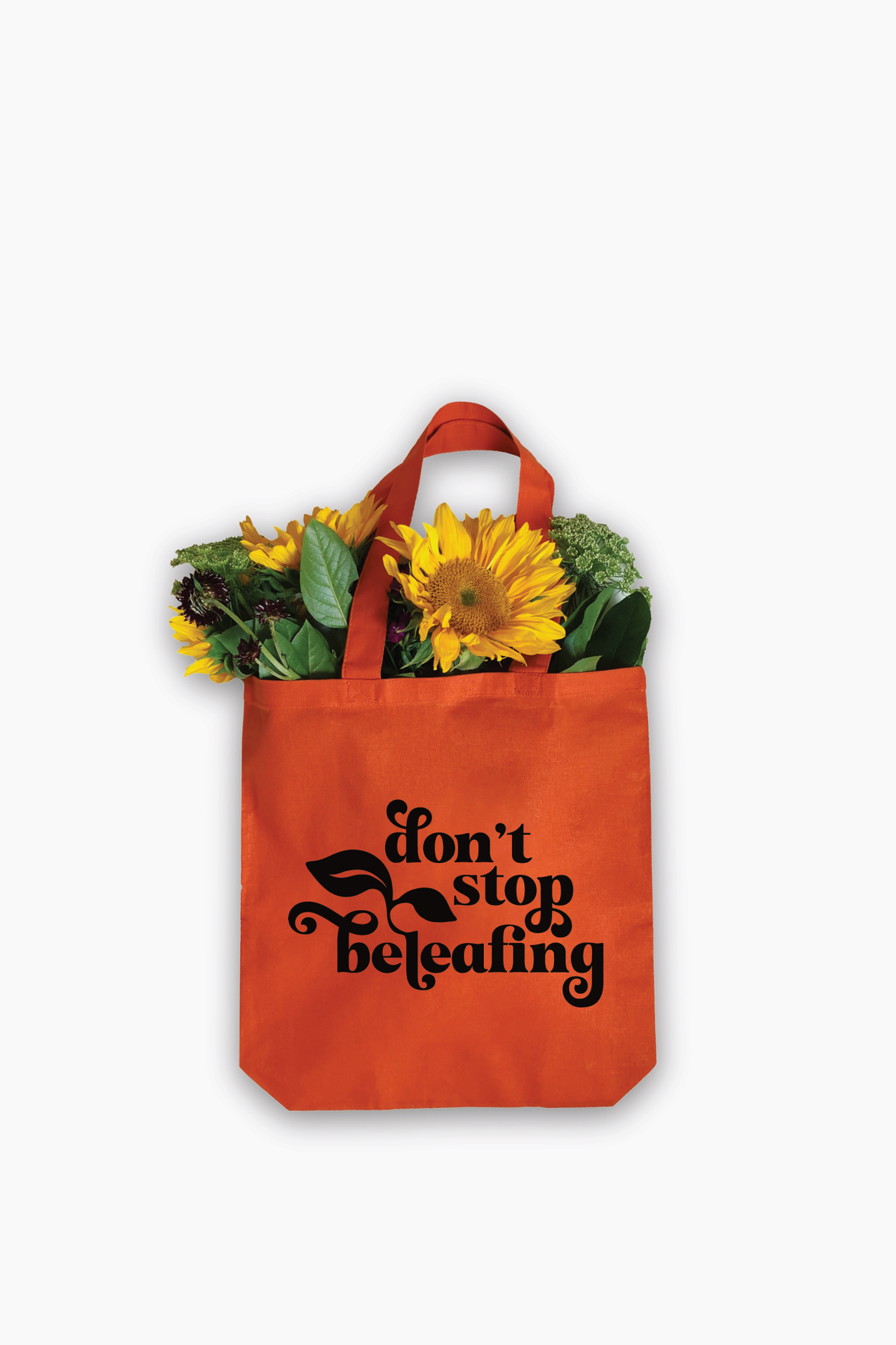 Don't Stop Beleafing Tote Bag