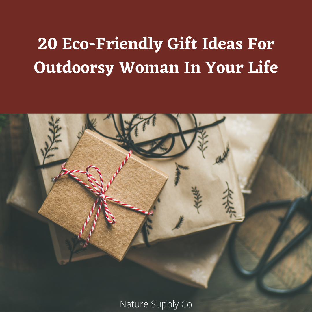 20 Eco-Friendly Gift Ideas For That Outdoorsy Woman In Your Life