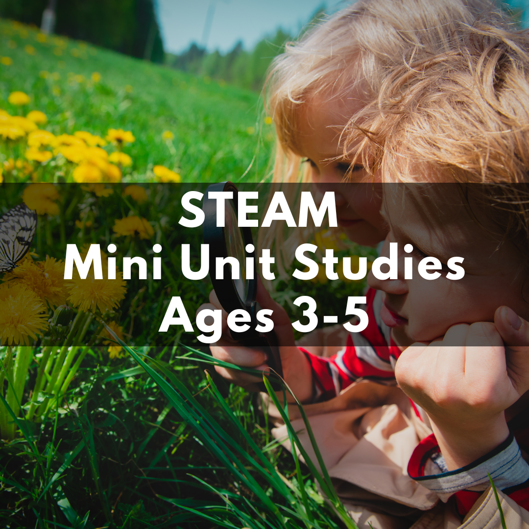 STEAM Mini Unit Studies: Ages 3-5