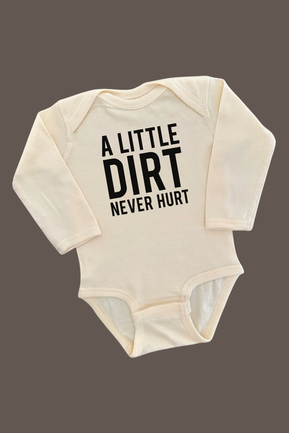 A Little Dirt Never Hurt Long Sleeve Onesie