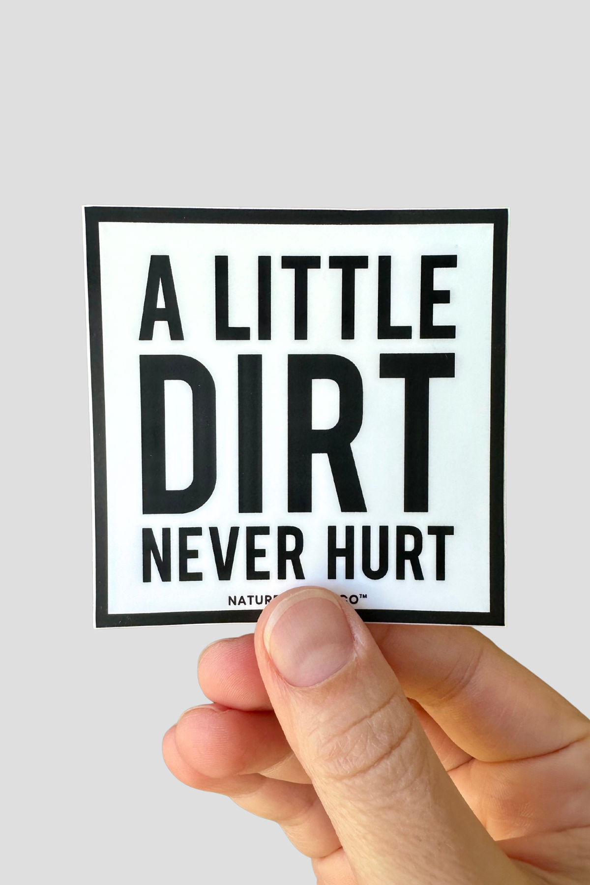 A Little Dirt Never Hurt Sticker
