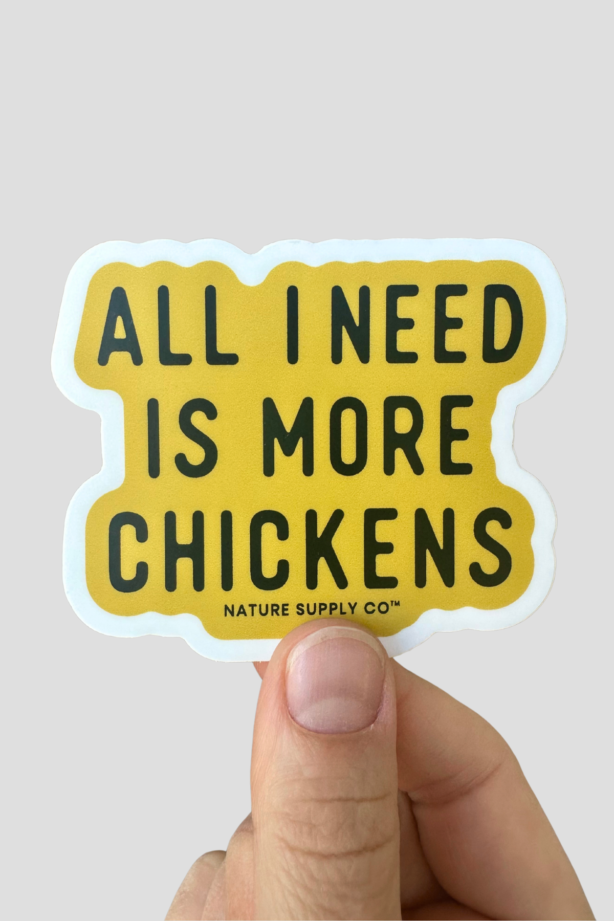All I Need Is More Chickens Sticker - New