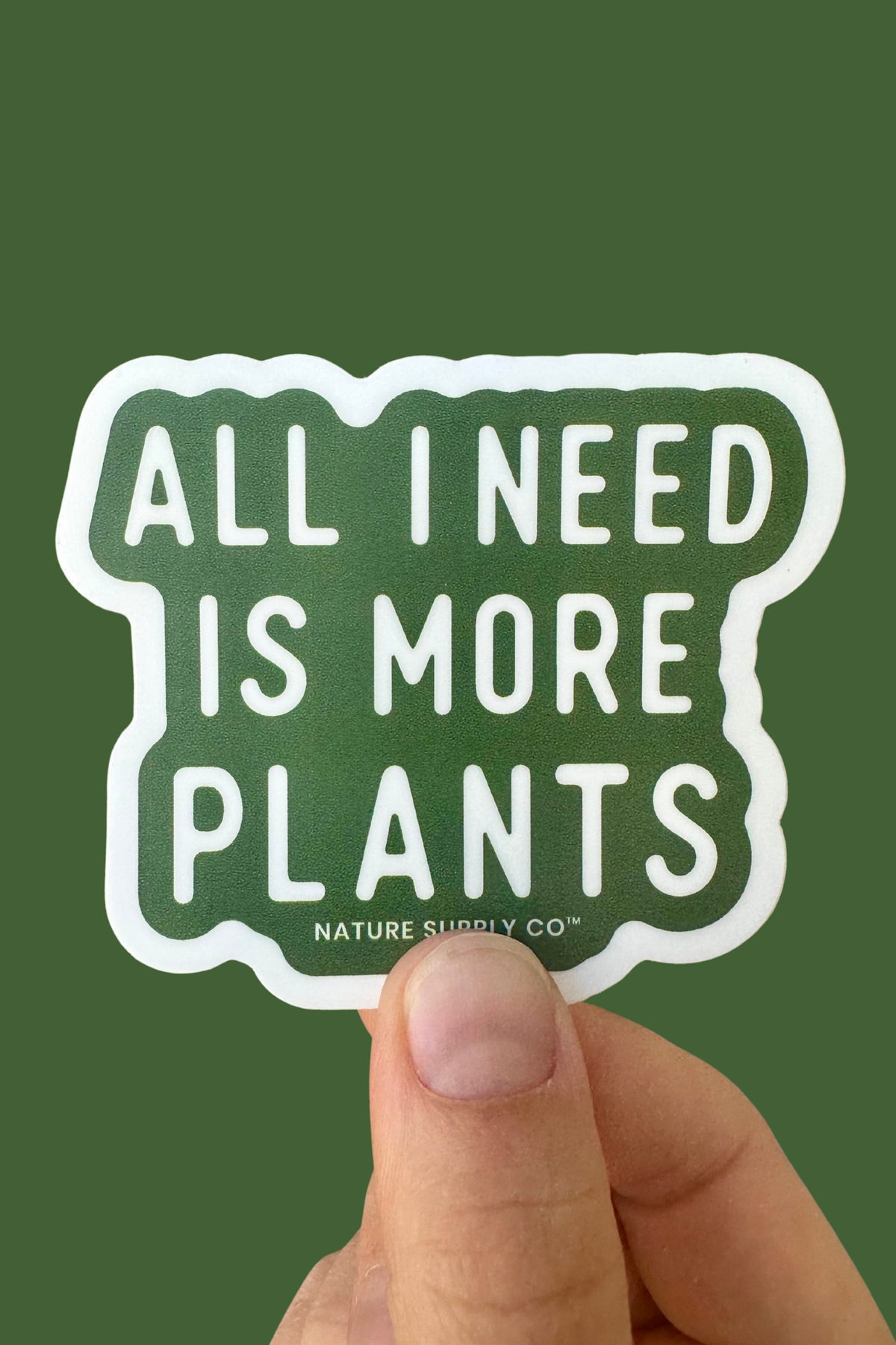 All I Need Is More Plants Sticker
