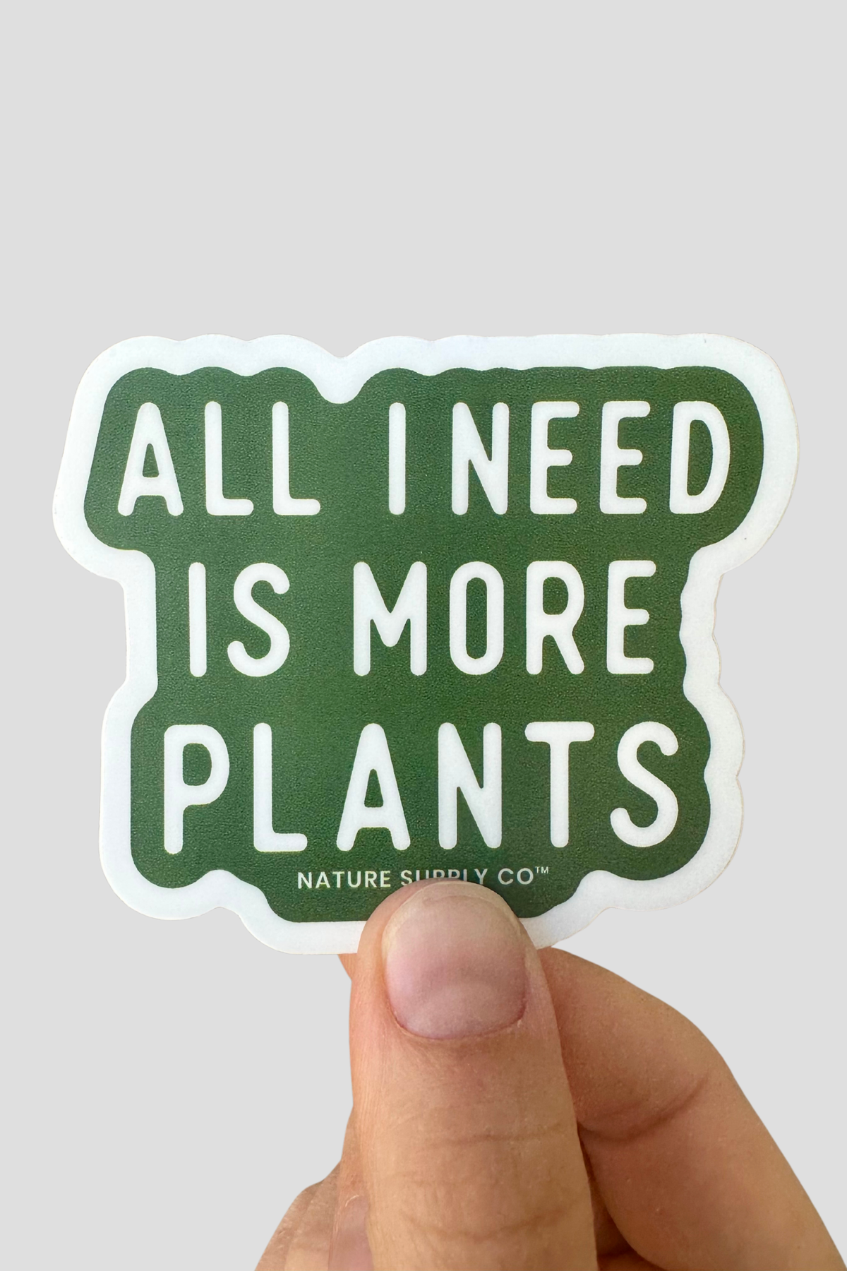 All I Need Is More Plants Sticker