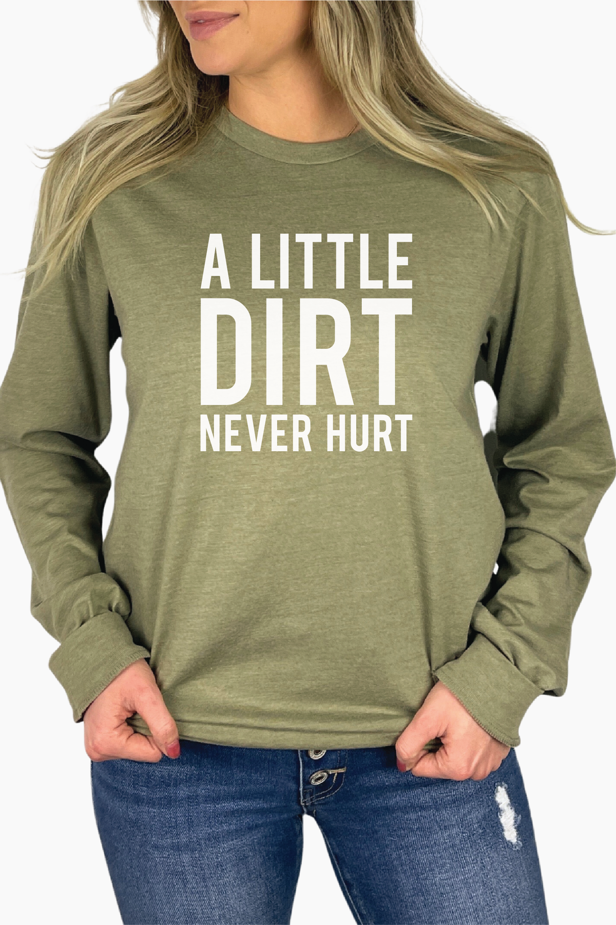 Dirt Never Hurt Long Sleeve Shirt