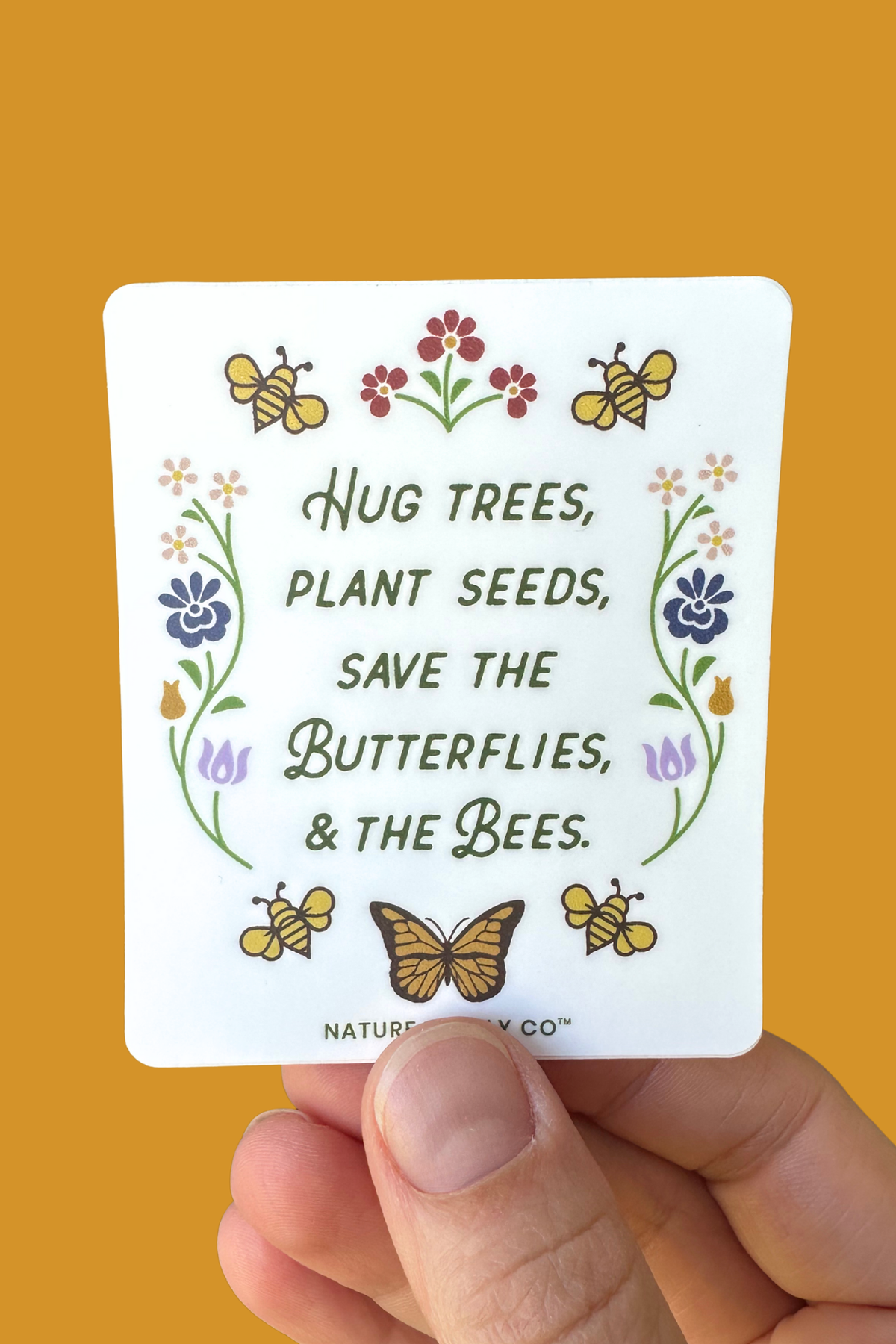 Hug Trees, Plant Seeds, Save the Butterflies and the Bees Sticker