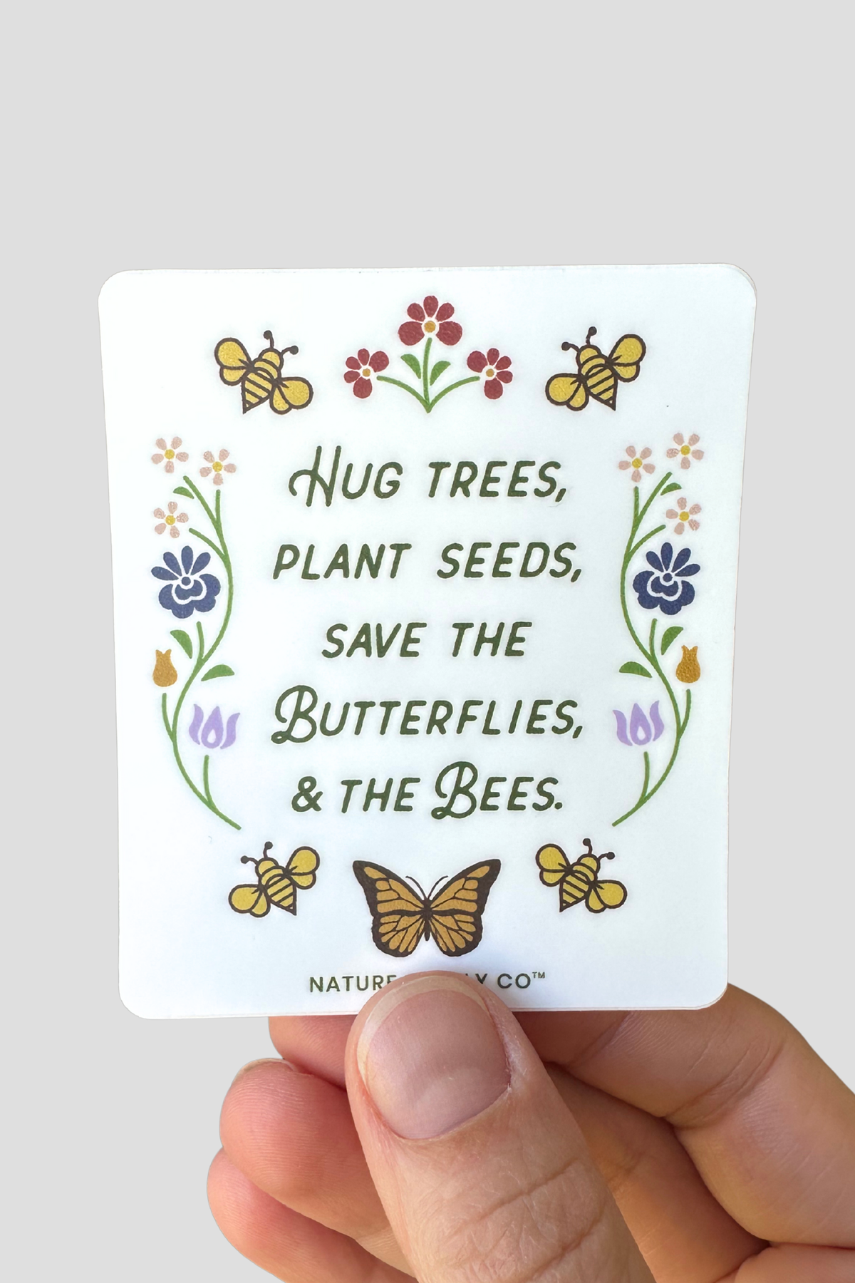 Hug Trees, Plant Seeds, Save the Butterflies and the Bees Sticker