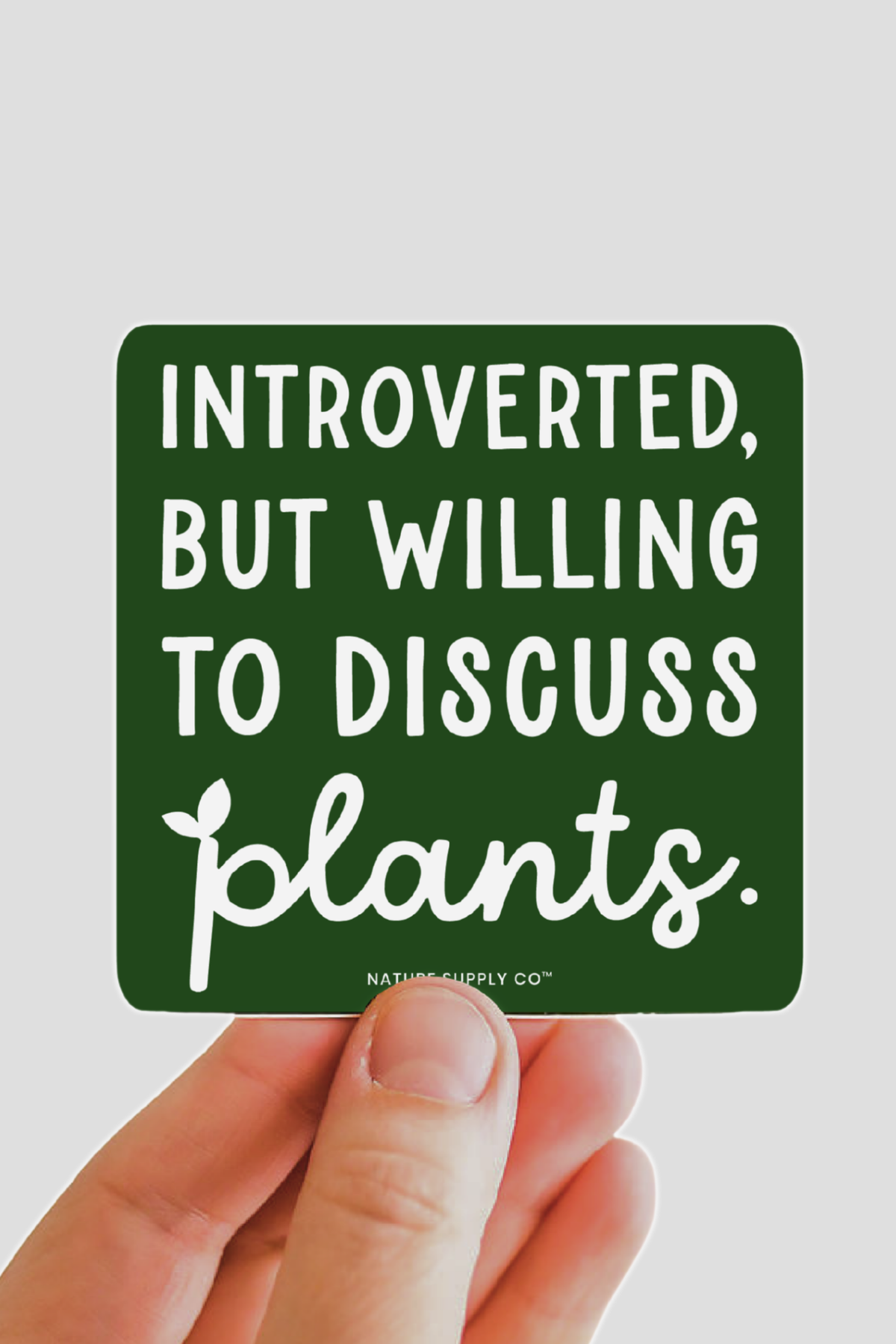 Introverted But Willing to Discuss Plants Sticker