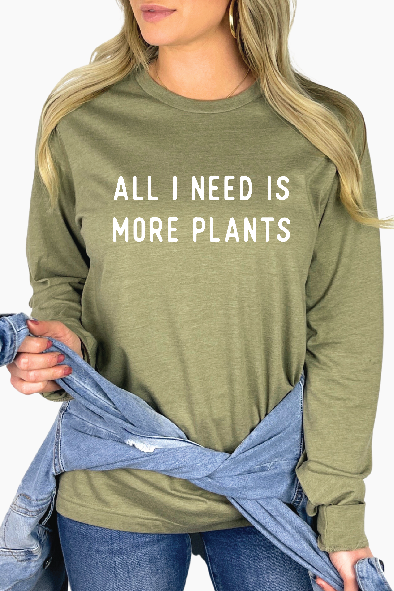 All I Need is More Plants Long Sleeve Shirt