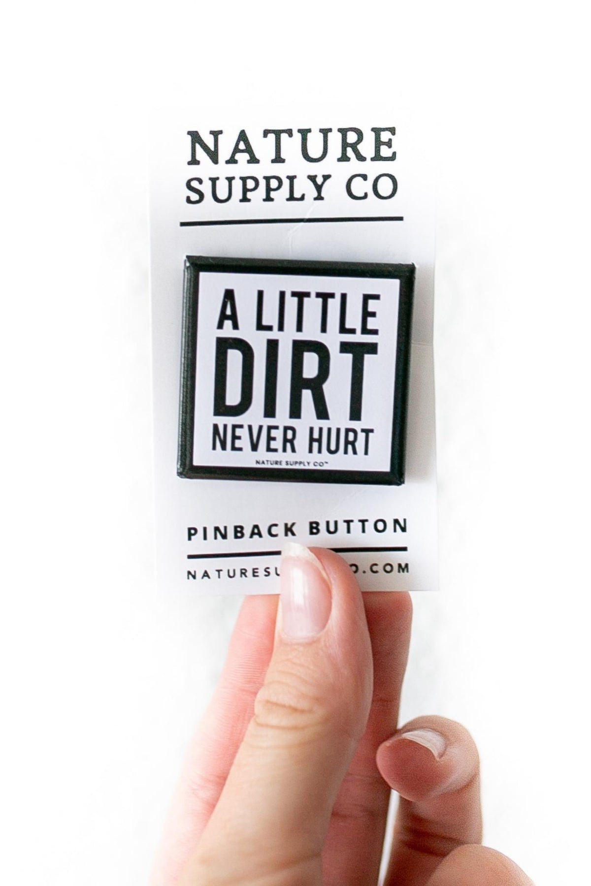 Dirt Never Hurt Button