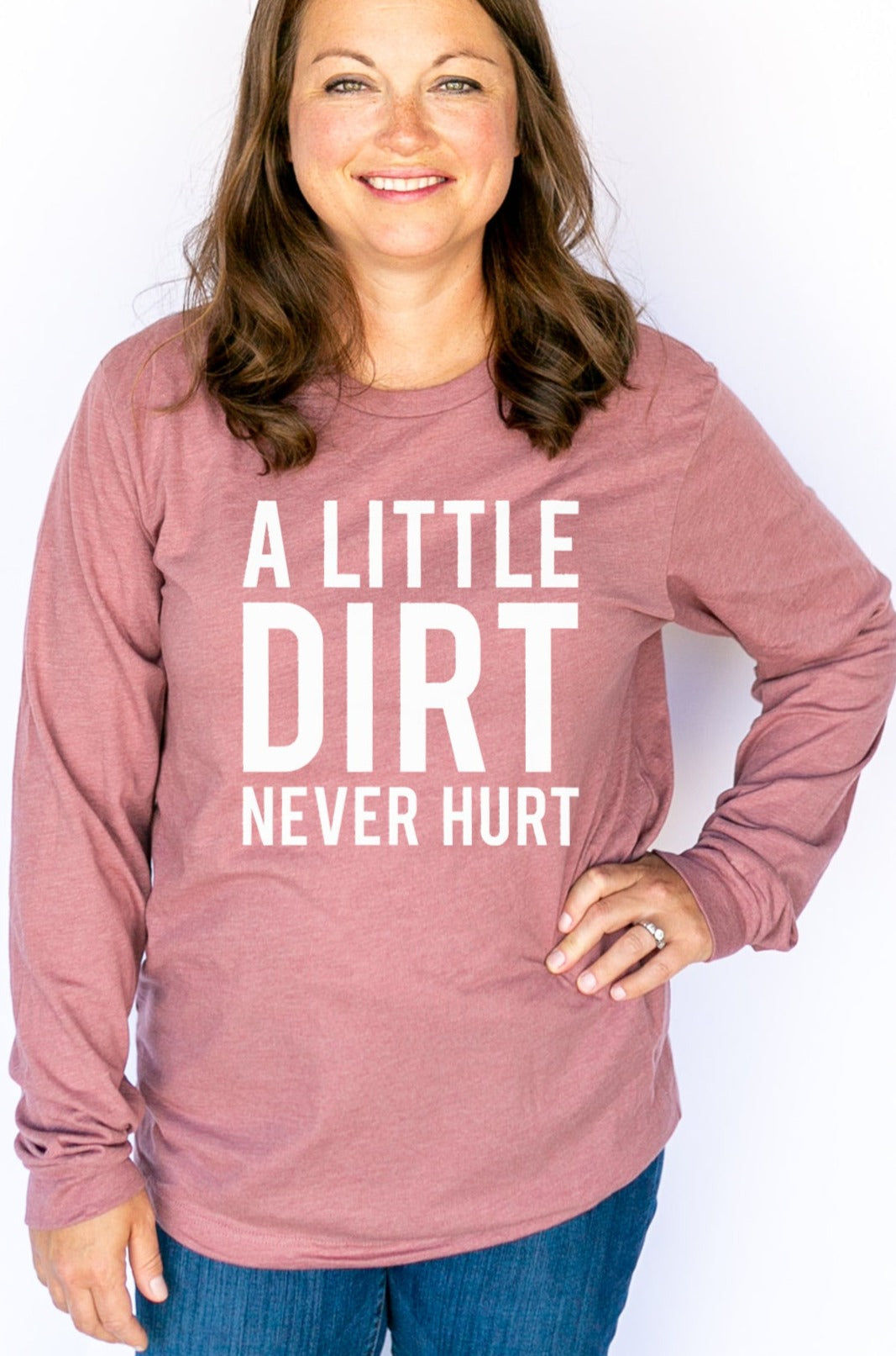 Dirt Never Hurt Long Sleeve Shirt